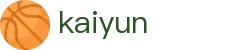 开云官方门户 - 权威体育赛事即时更新 - kaiyun.com